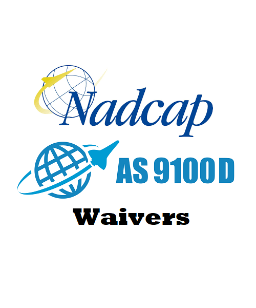 We work with your customers requirements to get waivers for Nadcap and AS 9100D
